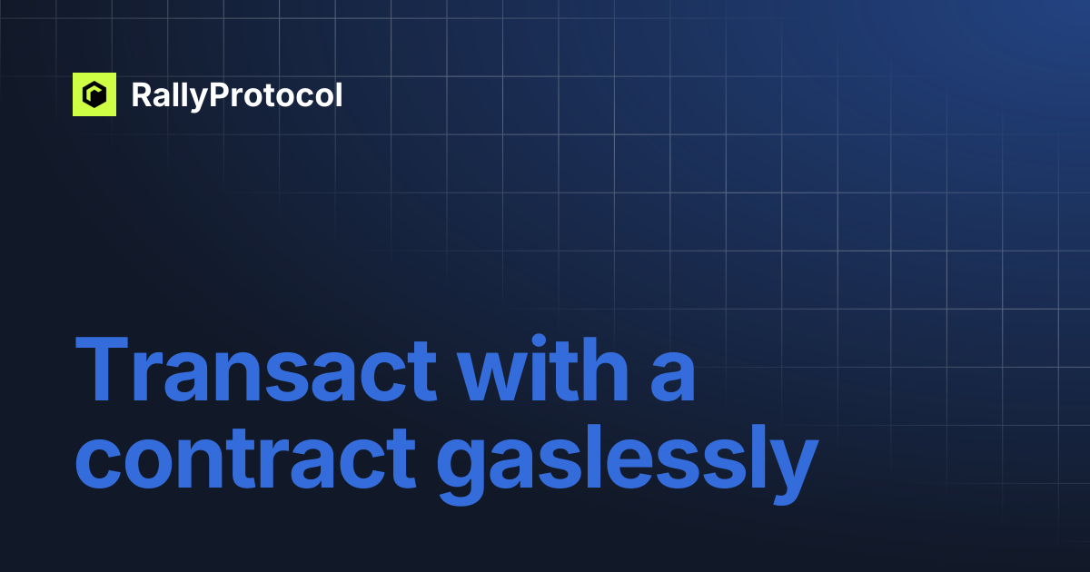 Transact with a contract gaslessly | React Native / Expo | RallyProtocol